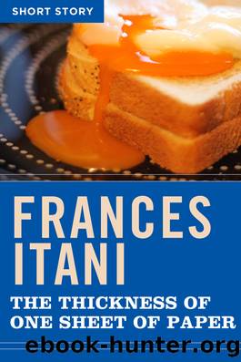 The the Thickness of One Sheet of Paper by Frances Itani