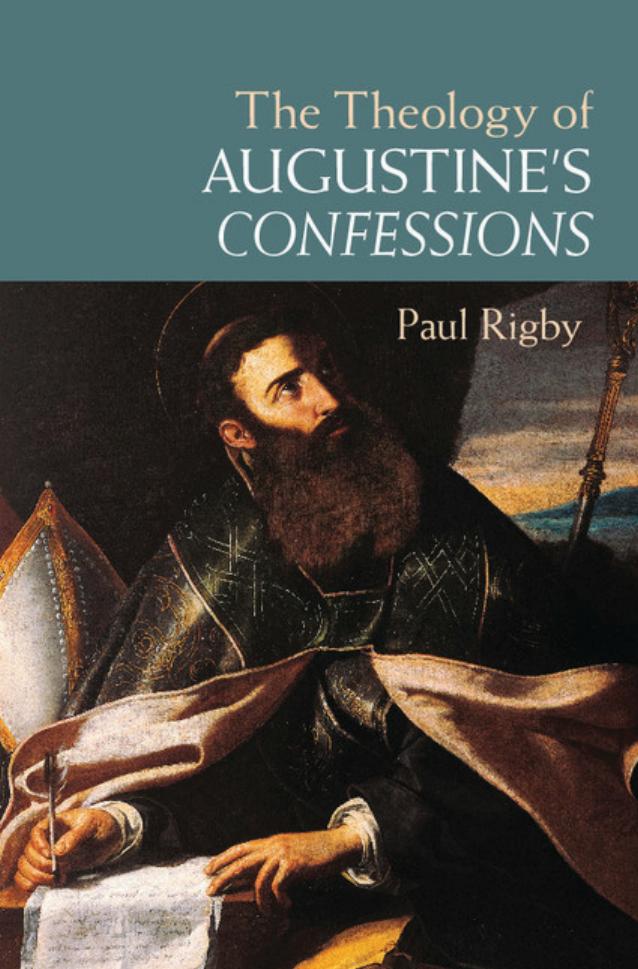 The theology of Augustine's Confessions by Rigby Paul