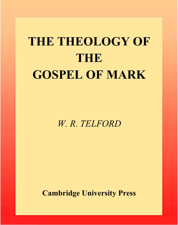 The theology of the Gospel of Mark by W. R. Telford