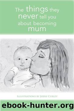 The things they never tell you about becoming mum by Sharon Smyth