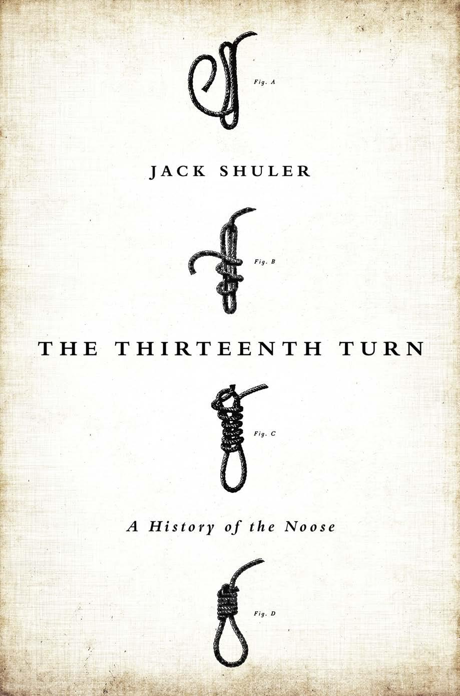 The thirteenth turn : a history of the noose by Shuler Jack