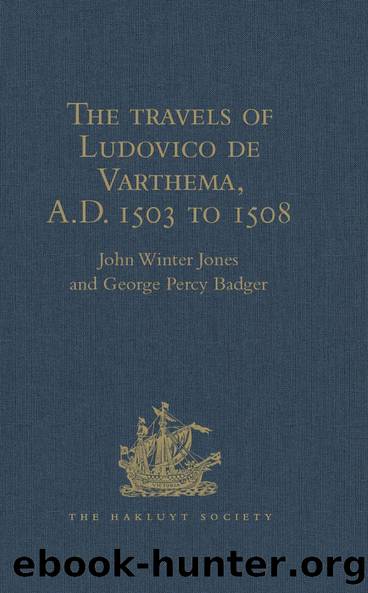 The travels of Ludovico de Varthema in Egypt, Syria, Arabia Deserta and Arabia Felix, in Persia, India, and Ethiopia, A.D. 1503 to 1508 by John Winter Jones George Percy Badger