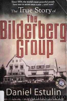 The true story of the Bilderberg group by Estulin Daniel