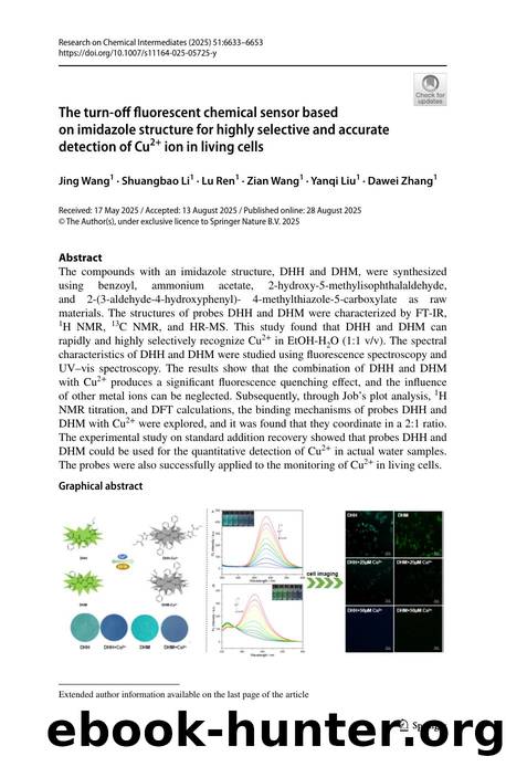 The turn-off fluorescent chemical sensor based on imidazole structure for highly selective and accurate detection of Cu2+ ion in living cells by Jing Wang & Shuangbao Li & Lu Ren & Zian Wang & Yanqi Liu & Dawei Zhang