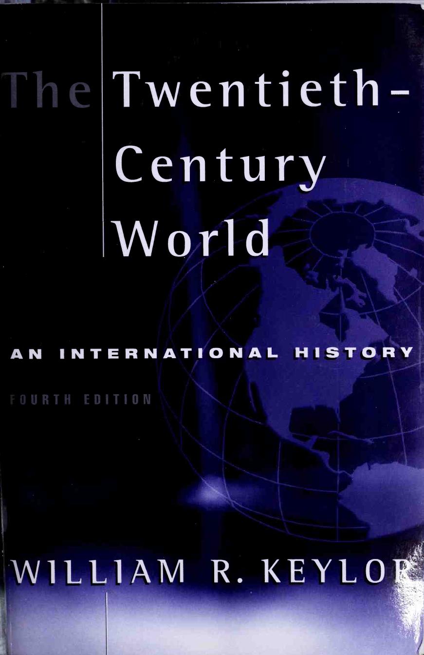 The twentieth-century world and beyond: an international history since 1900 (4th ed.) by Keylor William R