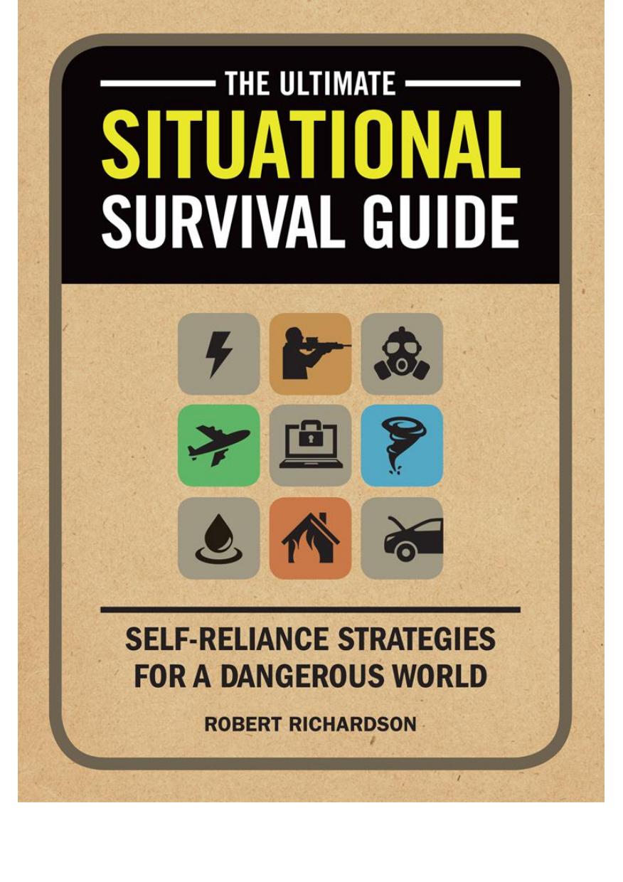 The ultimate situational survival guide : self-reliance strategies for a dangerous world by Robert Richardson