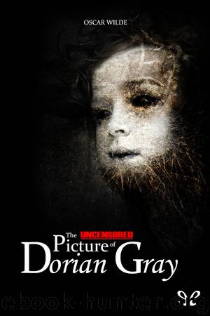 The uncensored picture of Dorian Gray by Oscar Wilde
