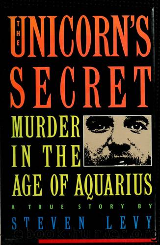 The unicorn's secret : murder in the Age of Aquarius : a true story by Levy Steven