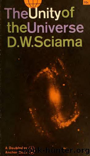 The unity of the universe by Sciama D. W. (Dennis William) 1926-
