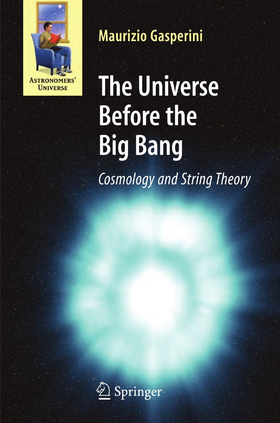The universe before the big bang: cosmology and string theory by Gasperini Maurizio