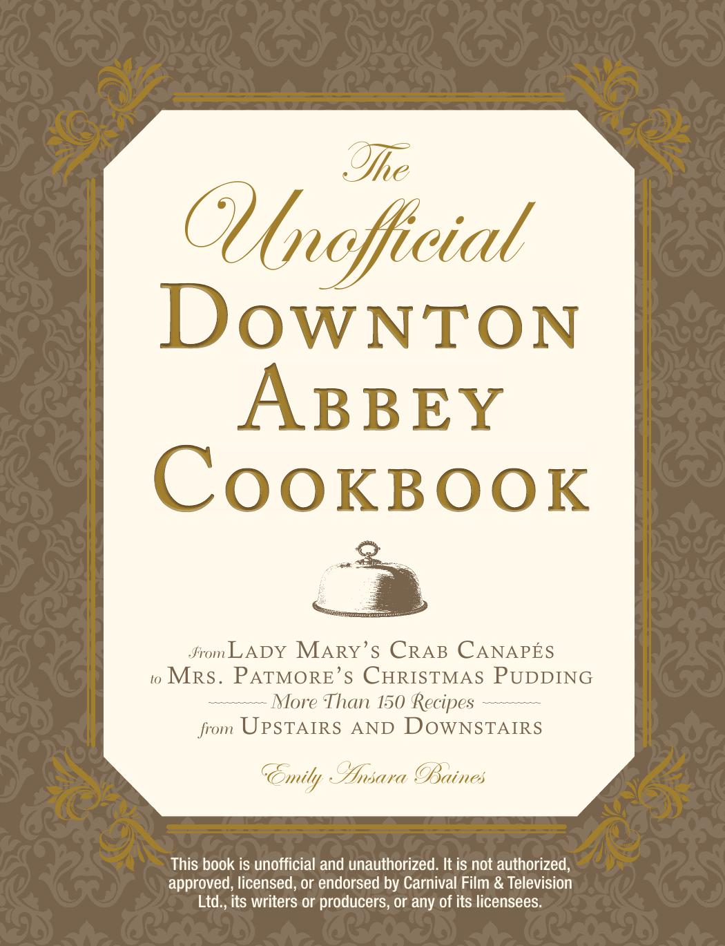 The unofficial Downton Abbey cookbook by Baines Emily Ansara