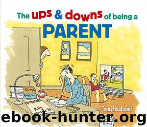 The ups & downs of being a Parent by Tony Husband