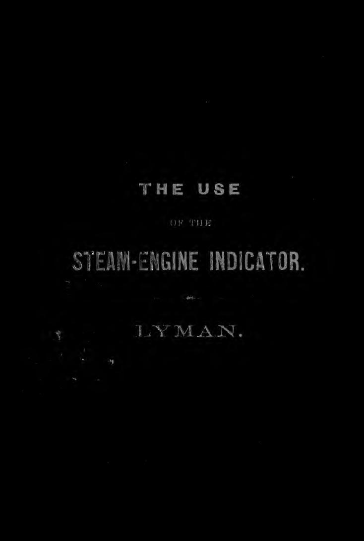 The use of the steam-engine indicator : or, Practical science for practical men by Lyman Edward