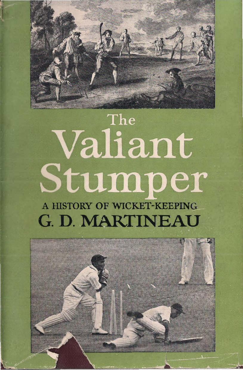 The valiant stumper: A history of wicket-keeping by G.D. Martineau