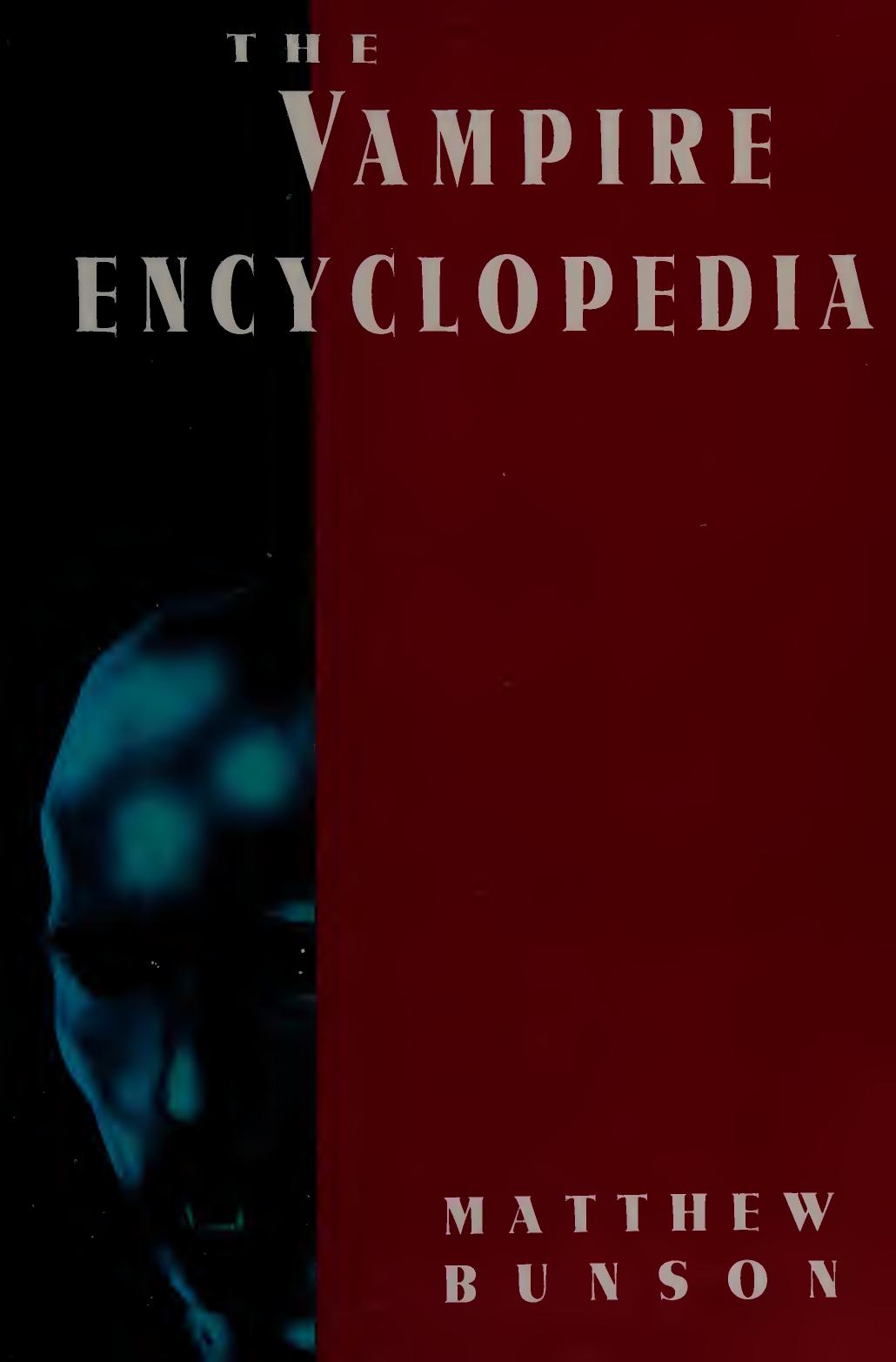 The vampire encyclopedia by Bunson Matthew author
