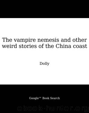 The vampire nemesis and other weird stories of the China coast by Dolly