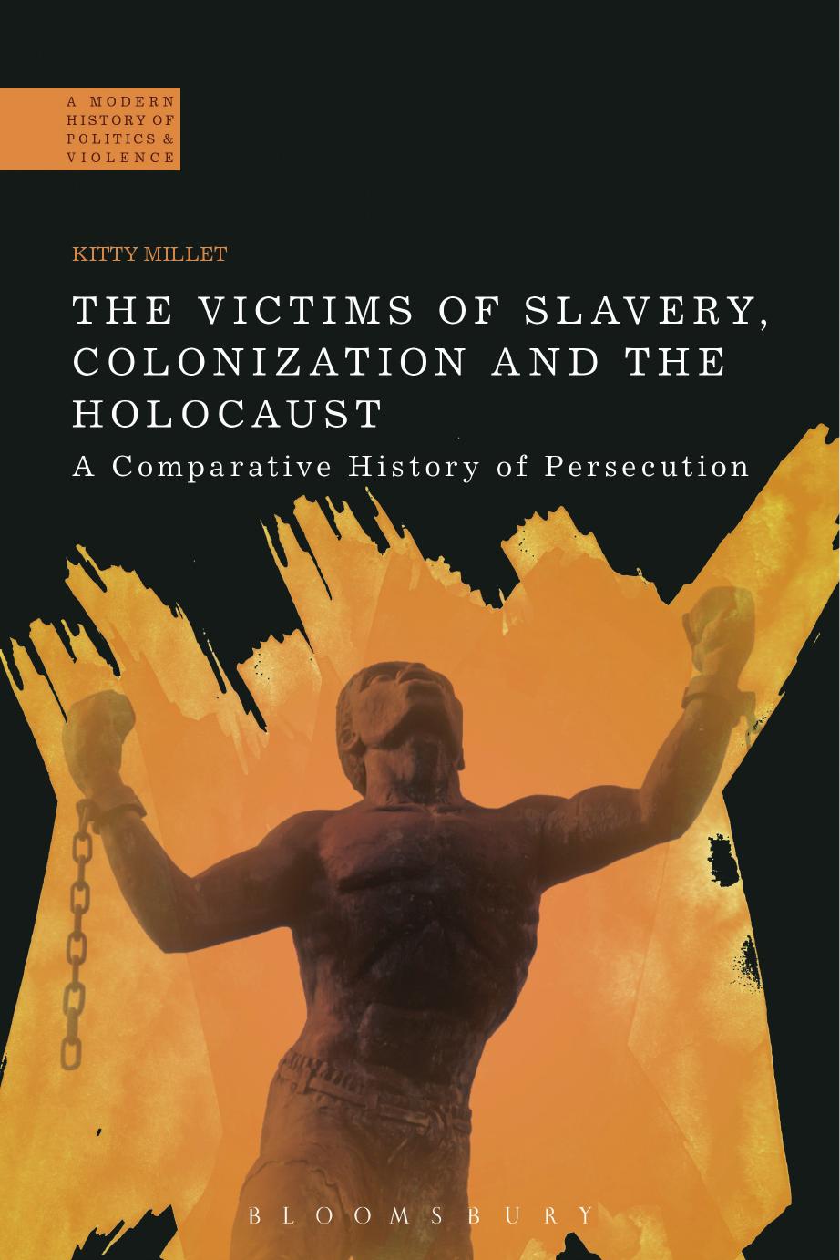 The victims of slavery, colonization and the Holocaust: a comparative history of persecution by Millet Kitty