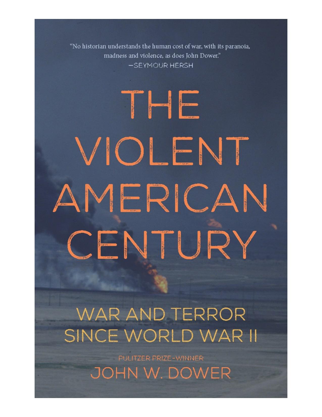 The violent American century : war and terror since World War II by John W. Dower