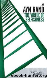 The virtue of selfishness: a new concept of egoism by Ayn Rand; Nathaniel Branden