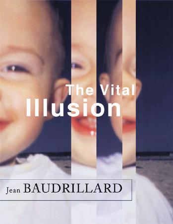 The vital illusion by Witwer Julia; Baudrillard Jean