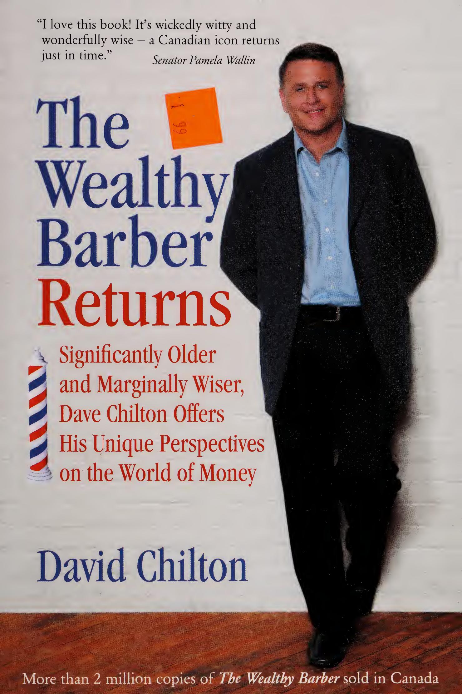 The wealthy barber returns : significantly older and marginally wiser, Dave Chilton offers his unique perspectives on the world of money by Chilton David Barr 1961-