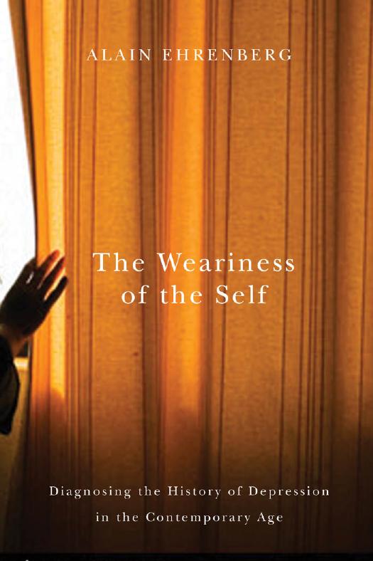 The weariness of the self : diagnosing the history of depression in the contemporary age by Ehrenberg Alain