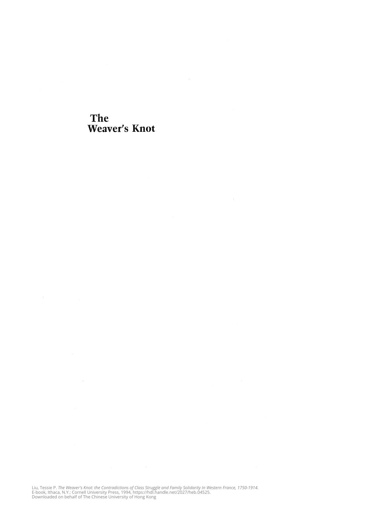 The weaver's knot: the contradictions of class struggle and family solidarity in western France, 1750-1914 by Tessie P. Liu