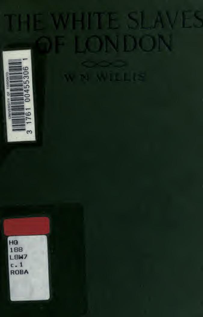 The white slaves of London by Willis W. N. (William Nicholas)