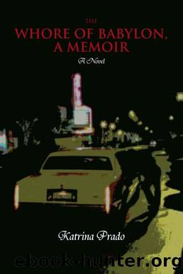 The whore of babylon, a memoir by Katrina Prado