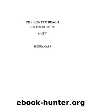 The winter beach: (The Rose Sisters, #3) by Sienna Carr
