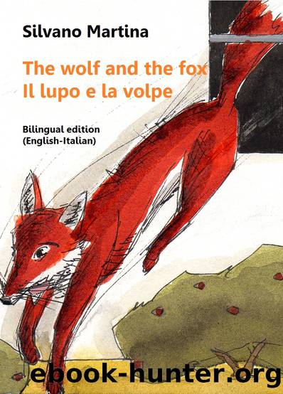 The wolf and the fox--Il lupo e la volpe--(A Children's Picture Book) by Silvano Martina