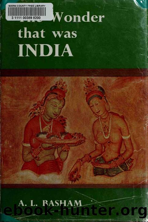 The wonder that was India; a survey of the history and culture of the Indian sub-continent before the coming of the Muslims by Basham A. L. (Arthur Llewellyn)