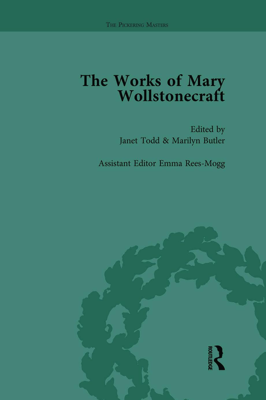 The works of Mary Wollstonecraft by Janet Todd Marilyn Butler (eds.) Mary Wollstonecraft