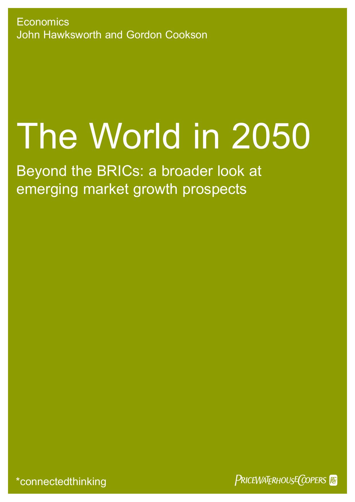 The world in 2050: Beyond the BRICs: A broader look at emerging market growth prospects. by Hawksworth John and Gordon Cookson
