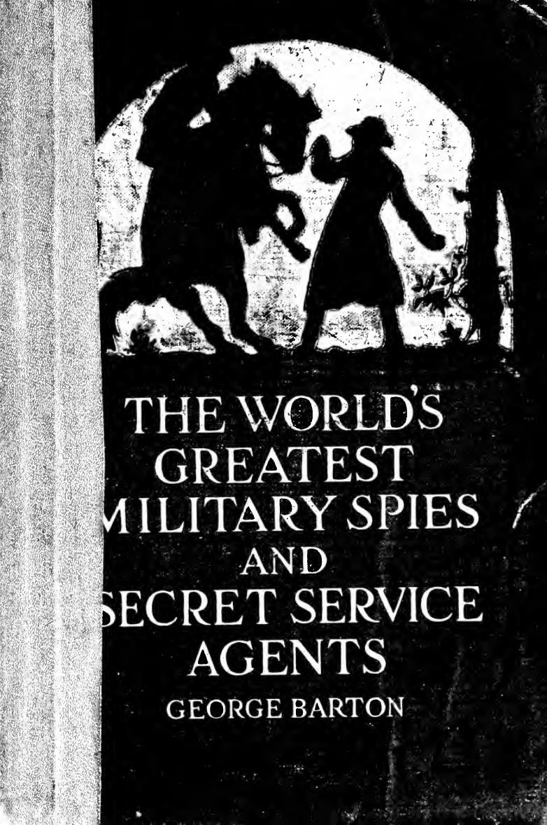The world's greatest military spies and secret service agents by George Barton