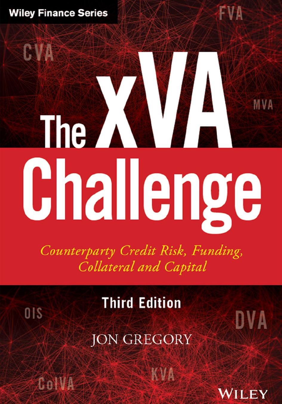 The xVA Challenge Counterparty Credit Risk, Funding, Collateral, and Capital (2015) by Unknown