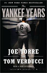 The yankee years by Joe Torre & Tom Verducci