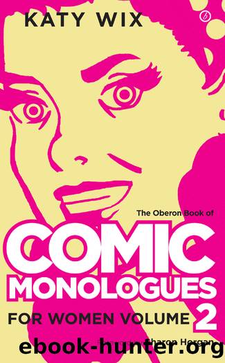 TheÂ OberonÂ BookÂ ofÂ ComicÂ Monologues forÂ Women by Katy Wix