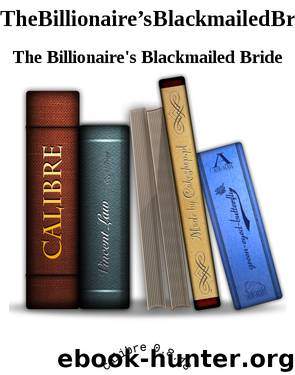 TheBillionaire’sBlackmailedBride by The Billionaire's Blackmailed Bride