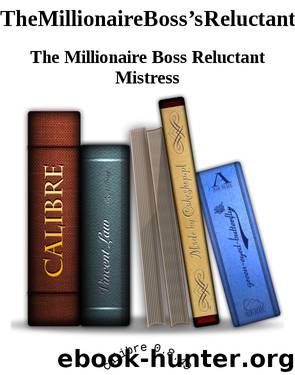 TheMillionaireBoss’sReluctantMistress by The Millionaire Boss Reluctant Mistress