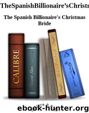 TheSpanishBillionaire’sChristmasBride by The Spanish Billionaire's Christmas Bride