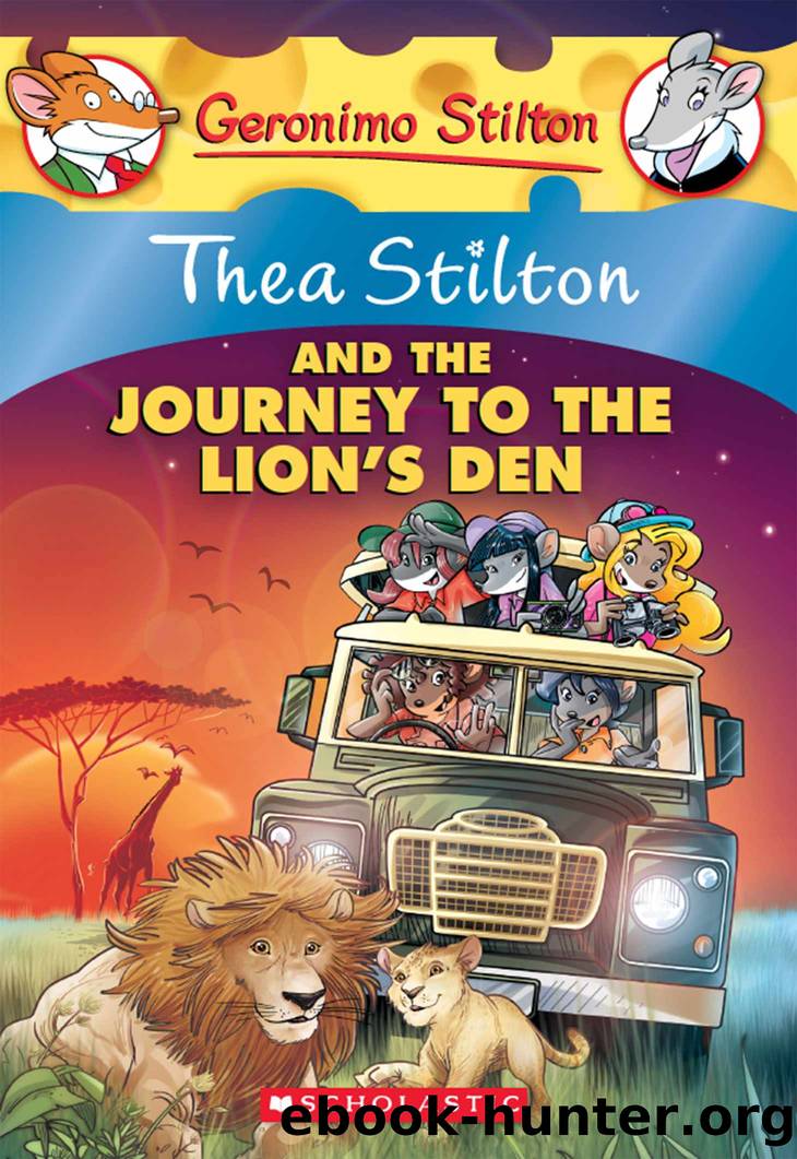 Thea Stilton #17: Thea Stilton and the Journey to the Lionâs Den by Thea Stilton