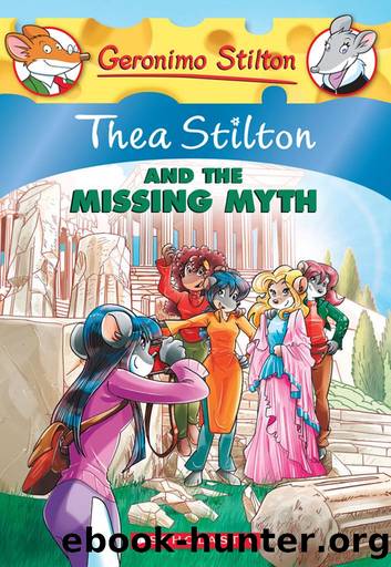 Thea Stilton #20: Thea Stilton and the Missing Myth by Thea Stilton