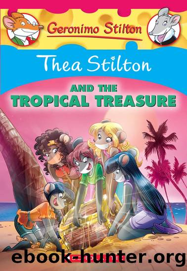 Thea Stilton #22: Thea Stilton and the Tropical Treasure by Thea Stilton