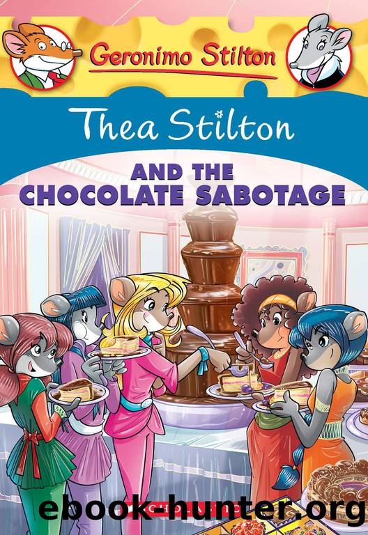 Thea Stilton and the Chocolate Sabotage by Thea Stilton