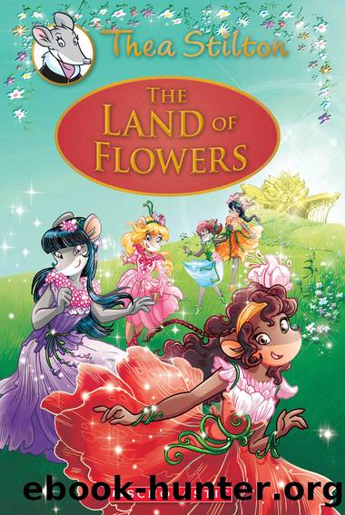 Thea Stilton and the Land of Flowers by Thea Stilton