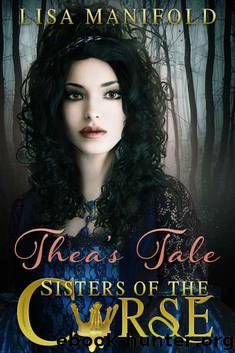 Thea's Tale (Sisters Of The Curse Book 1) by Lisa Manifold