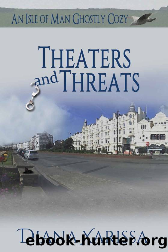 Theaters and Threats: An Isle of Man Ghostly Cozy by Xarissa Diana