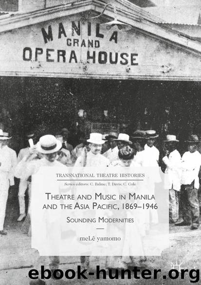 Theatre and Music in Manila and the Asia Pacific, 1869–1946 by meLê yamomo