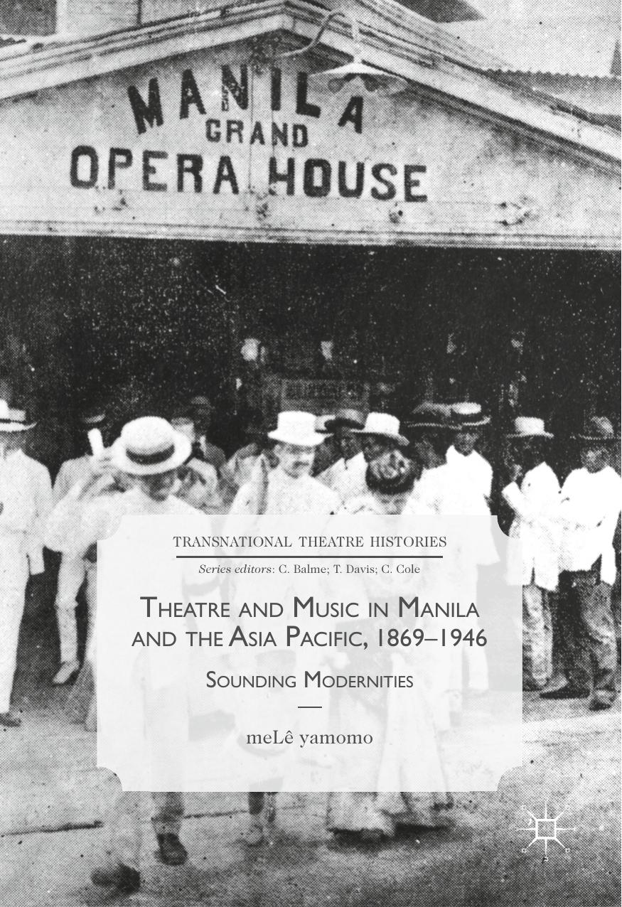 Theatre and Music in Manila and the Asia Pacific, 1869-1946 by meLê yamomo